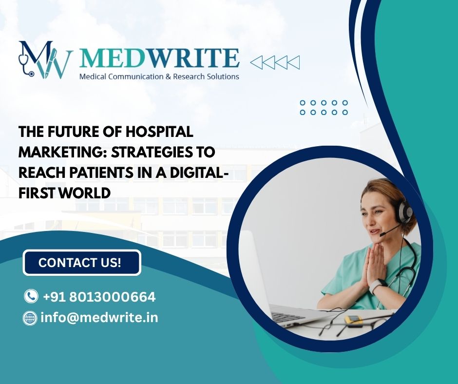 The Future of Hospital Marketing: Strategies to Reach Patients in a Digital-First World