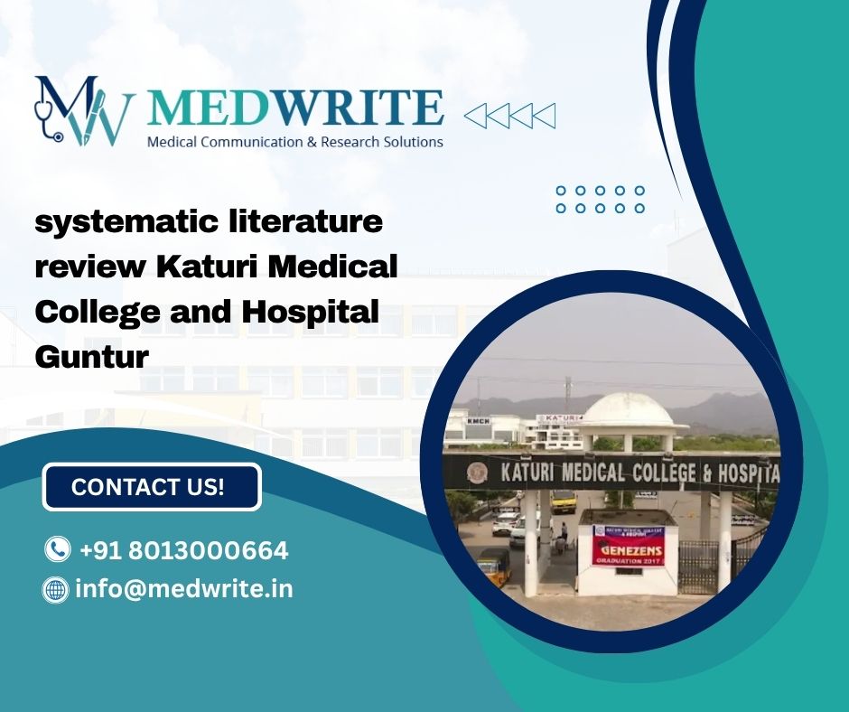 systematic literature review Katuri Medical College and Hospital Guntur